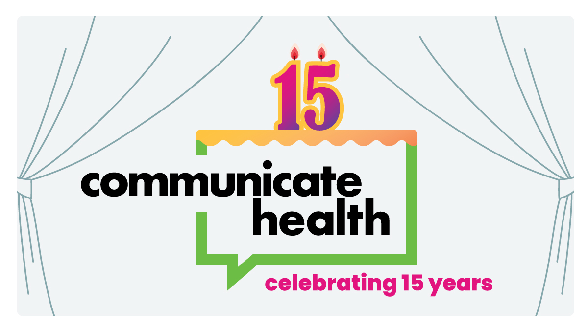 A 15th anniversary celebratory version of CommunicateHealth's logo appears on a stage