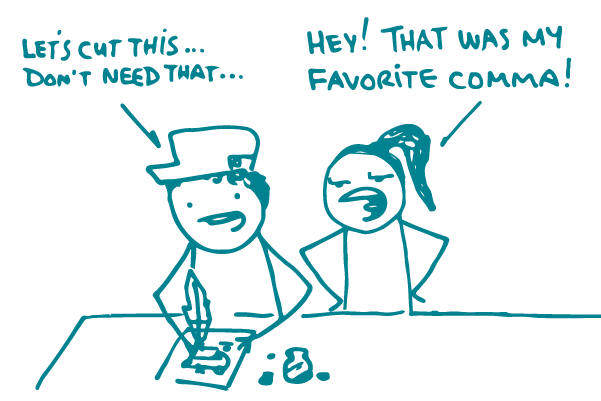 A doodle writing with a feather pen says, "Let's cut this... Don't need that..." Another doodle looks over their shoulder and says, "Hey! That was my favorite comma!"