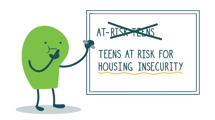 A doodle crosses out the phrase “at-risk teens” and replaces it with “teens at risk for housing insecurity.”