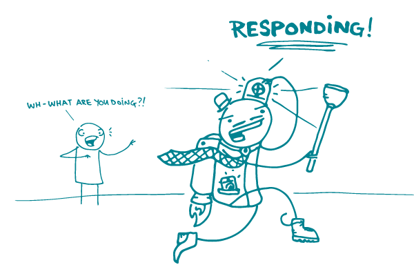 Illustration of a doodle saying "wh–what are you doing?!" as another doodle with a backpack, a camera, mismatched shoes, a top hat and an emergency light on its head, holding a toilet plunger, runs off while saying "RESPONDING!"