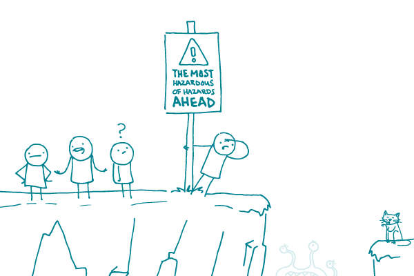 Confused doodles stand near a cliff that's marked with a sign reading "The most hazardous of hazards ahead!"