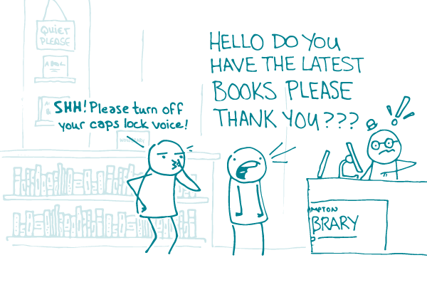 A doodle at a library saying "HELLO DO YOU HAVE THE LATEST BOOKS PLEASE" to a startled librarian, while another doodle says, "Shh! Please turn off your caps lock voice!"
