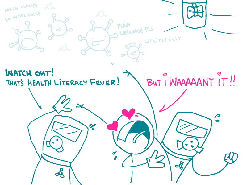 2 doodles in hazmat suits shield a heart-eyed doodle from health literacy germs falling from the sky. “Watch out!” says one. “That’s Health Literacy Fever!” The heart-eyed doodle cries out, “But I waaaaant it!”