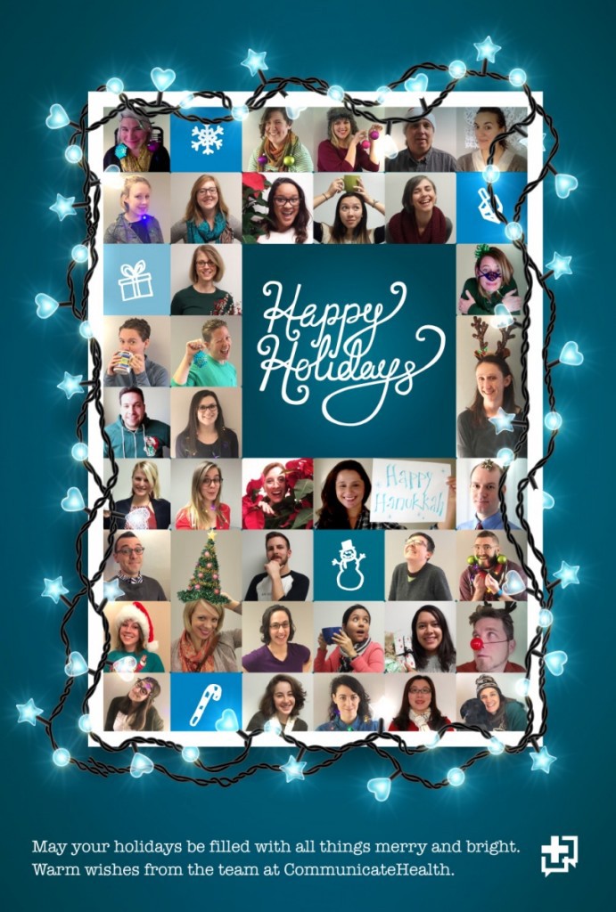 Holiday card that says "Happy Holidays! May your holidays be filled with all things merry and bright. Warm wishes from the team at CommunicateHealth." with pictures of all CH staff, many with funny holiday-related props and poses.