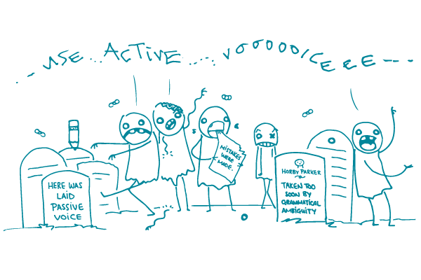 Illustration of stick figure zombies in a graveyard saying "use active voice", surrounded by tombstones that say "Here was laid passive voice" and "Horby Parker: Taken too soon by grammatical ambiguity."
